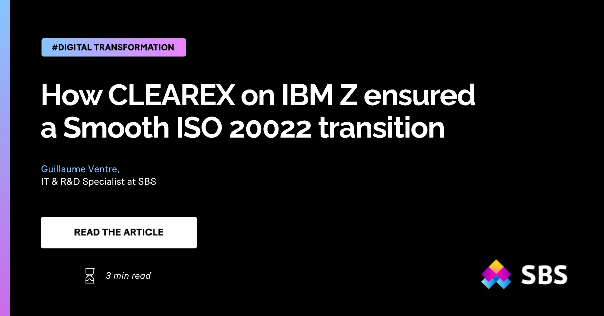 How CLEAREX on IBM Z ensured a Smooth ISO 20022 transition